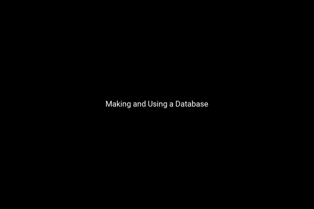 Making and Using a Database 