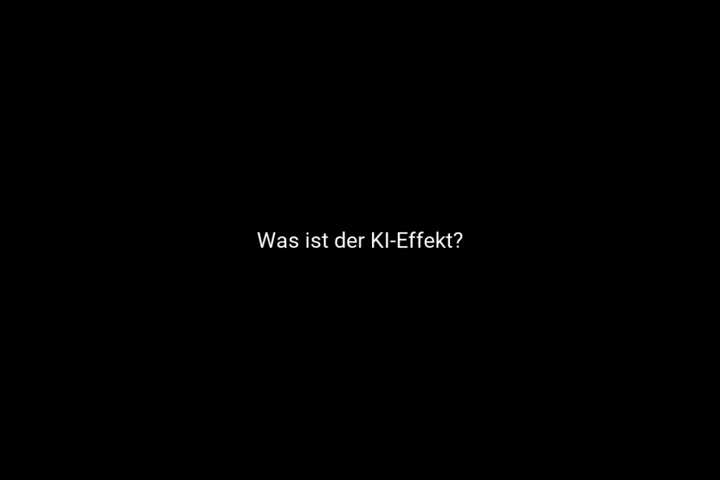 Was ist der KI-Effekt?