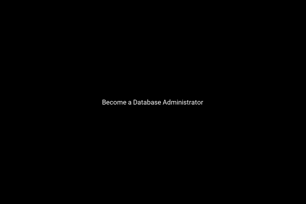 Become a Database Administrator