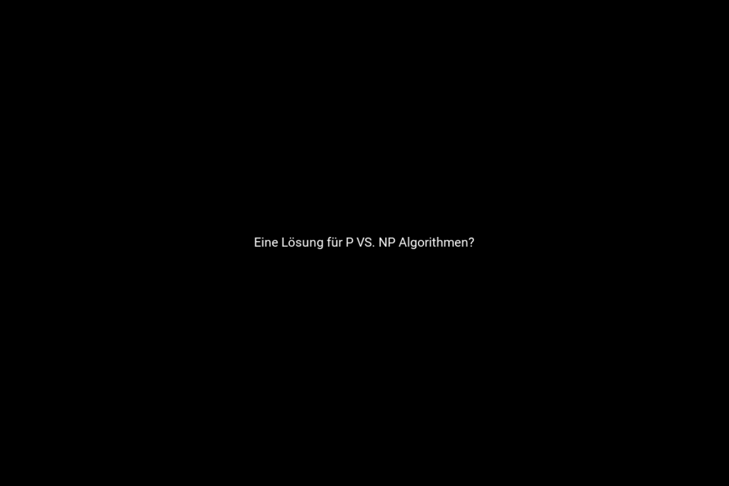 Eine Lösung für P VS. NP Algorithmen? 