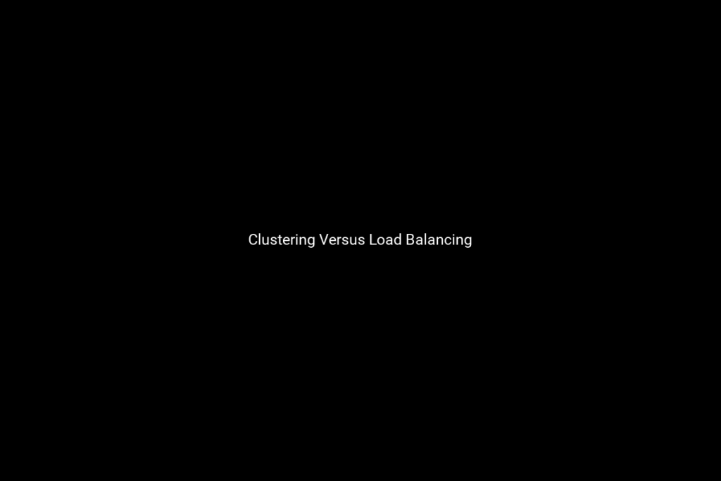 Clustering Versus Load Balancing 