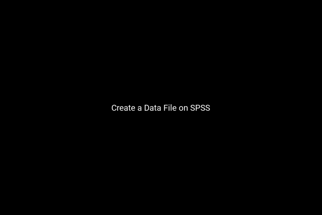 Create a Data File on SPSS